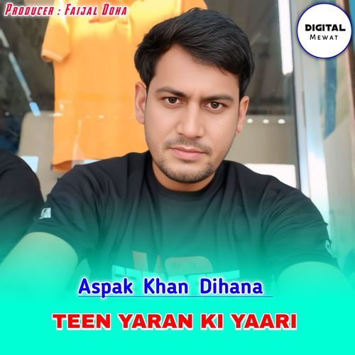 Teen Yaran Ki Yaari Aspak Khan Dihana MP3 Download