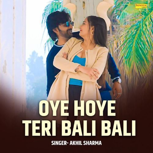 Oye Hoye Teri Bali Bali Akhil Sharma MP3 Download