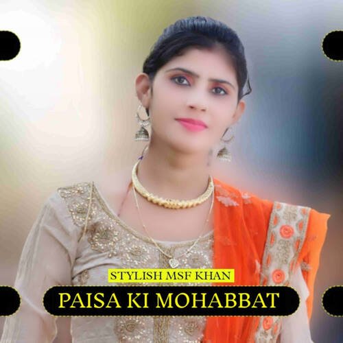 Paisa Ki Mohabbat Stylish MSF Khan MP3 Download