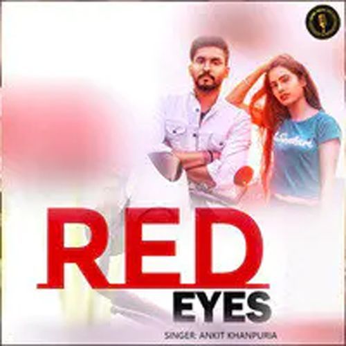 Red Eyes Ankit Khanpuria MP3 Download