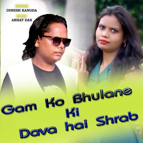 Gam Ko Bhulane Ki Dava Hai Shrab Dinesh Kangda MP3 Download