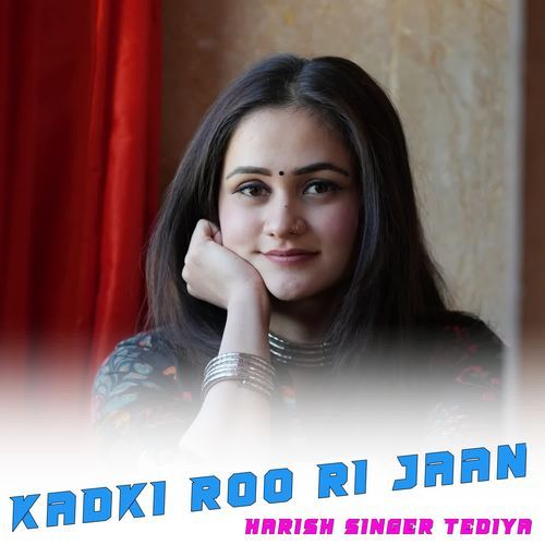 KADKI ROO RI JAAN Harish Singer Tediya MP3 Download