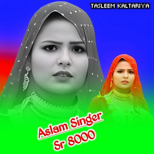 Aslam Singer Sr 8000 TASLEEM KALTARIYA MP3 Download