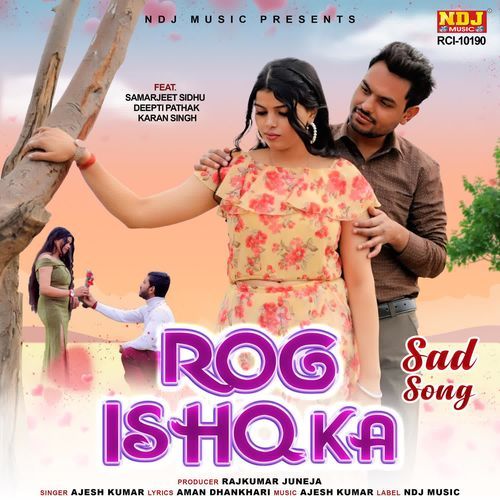 Rog Ishq Ka Ajesh Kumar MP3 Download