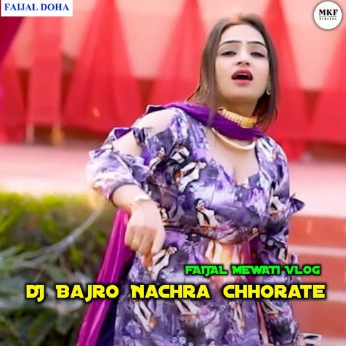 DJ BAJRO NACHRA CHHORATE FAIJAL MEWATI VLOG MP3 Download