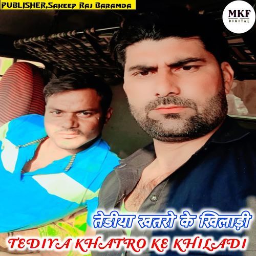 TEDIYA KHATRO KE KHILADI Sakeep Raj Baramda MP3 Download
