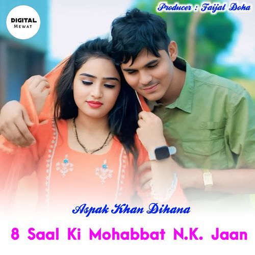 8 Saal Ki Mohabbat N.K Jaan Aspak Khan Dihana MP3 Download