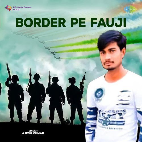 Border Pe Fauji Ajesh Kumar MP3 Download