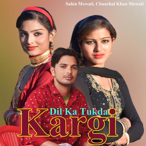 Dil Ka Tukda Kargi Chanchal Khan Mewati MP3 Download