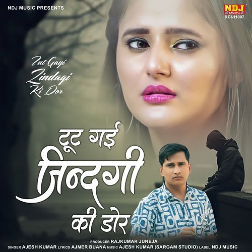 Tut gayi zindagi ki dor Ajesh Kumar MP3 Download