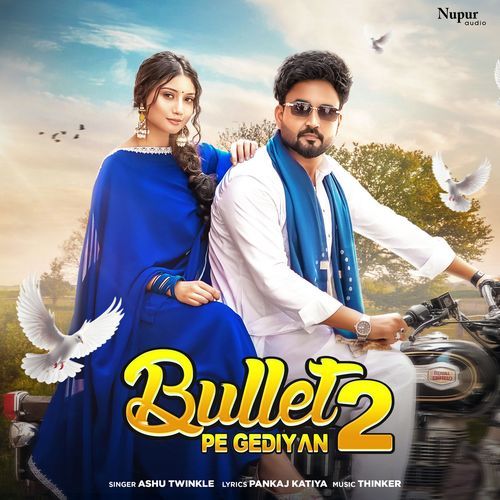 Bullet Pe Gediyan 2 Ashu Twinkle MP3 Download