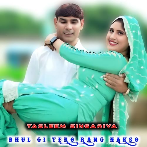BHUL GI TERO RANG NAKSO Tasleem Singariya MP3 Download