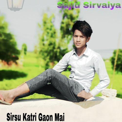 Sirsu Katri Gaon Mai Sajid Sirvaiya MP3 Download