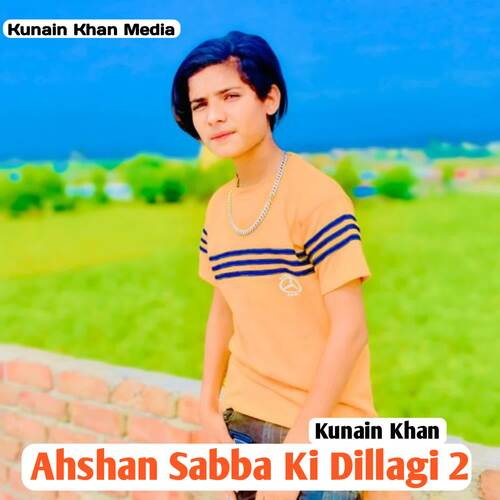 Ahshan Sabba Ki Dillagi 2 Kunain Khan MP3 Download