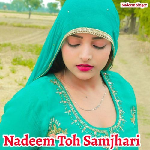 Nadeem Toh Samjhari Nadeem Singer MP3 Download