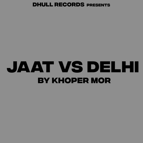 Jaat Vs Delhi Khoper Mor MP3 Download
