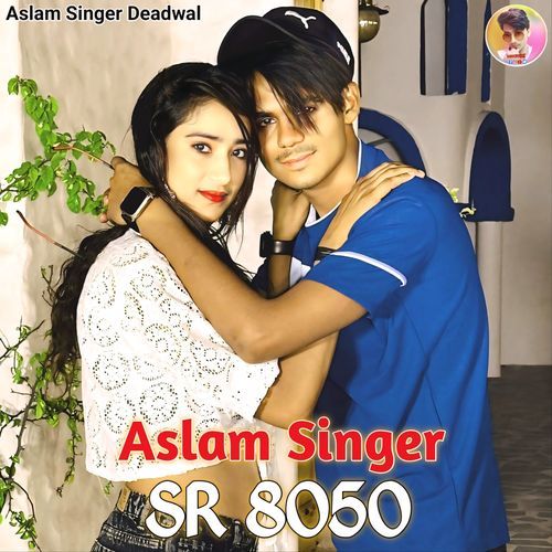 Aslam Singer SR 8050 Aslam Singer Deadwal MP3 Download