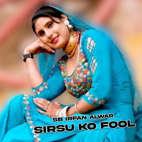 Sirsu Ko Fool SB Irfan Alwar MP3 Download