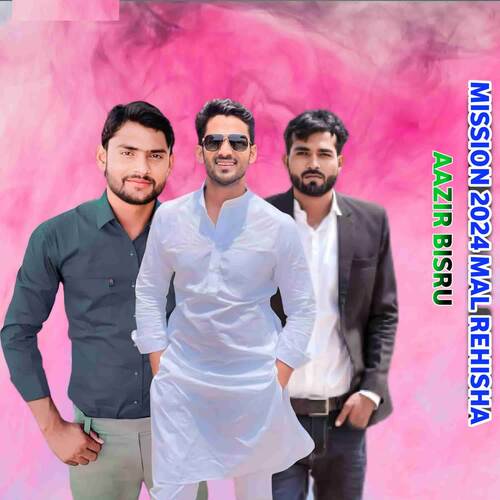 MISSION 2024 MAL REHISHA Aazir Bisru MP3 Download