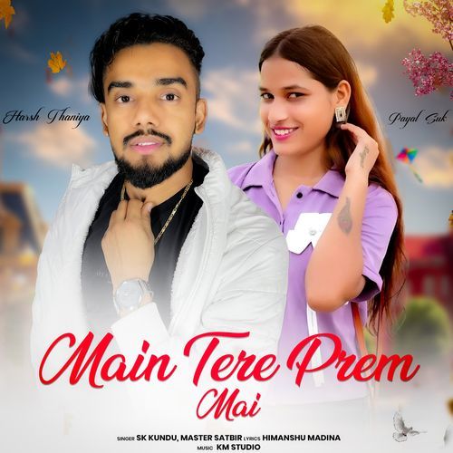 Main Tere Prem Mai SK Kundu MP3 Download