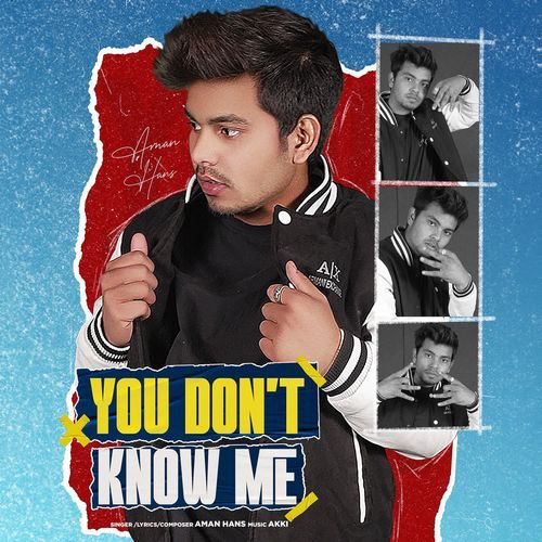 You Don't Know Me Aman Hans MP3 Download