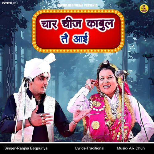 Chaar Cheez Kabul Te Aayi Ranjha Begpuriya MP3 Download