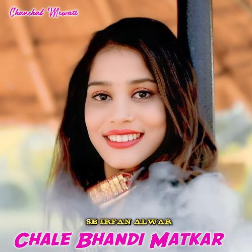 Chale Bhandi Matkar Chanchal Mewati MP3 Download