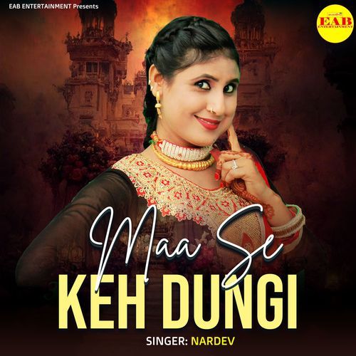 Maa Se Keh Dungi Nardev MP3 Download
