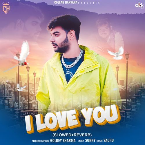 I Love You (Slowed+Reverb) Goldey Sharma MP3 Download