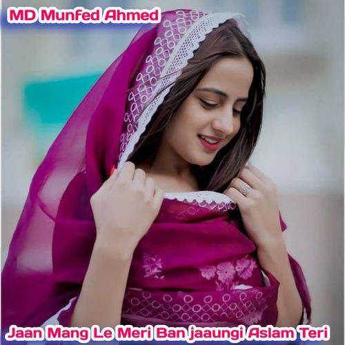 Jaan Mang Le Meri Ban Jaaungi Aslam Teri MD Munfed Ahmed MP3 Download