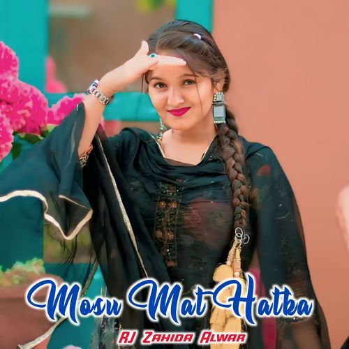 Mosu Mat Hatka RJ Zahida Alwar MP3 Download