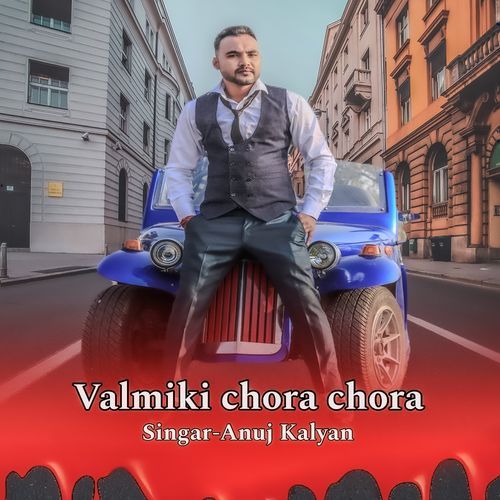 Valmiki Chora Chora Anuj Kalyan MP3 Download