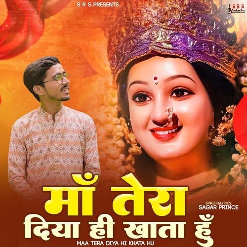 Maa Tera Diya Hi Khata Hu Sagar Prince MP3 Download