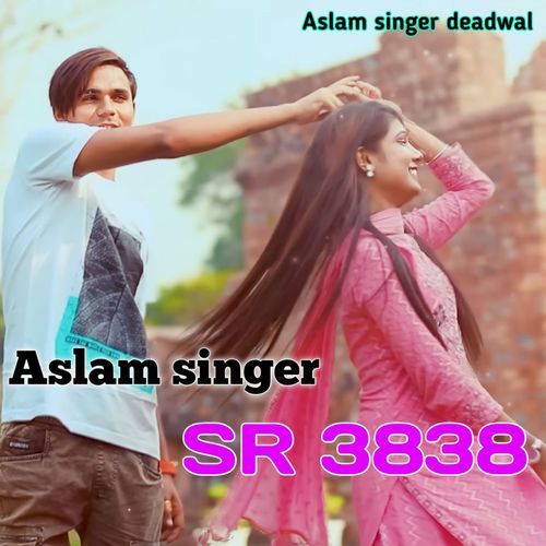 Aslam Singer SR 3838 Aslam Singer Deadwal MP3 Download