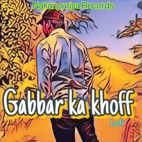 Gabbar Ka Khoff Nakanpuriya MP3 Download
