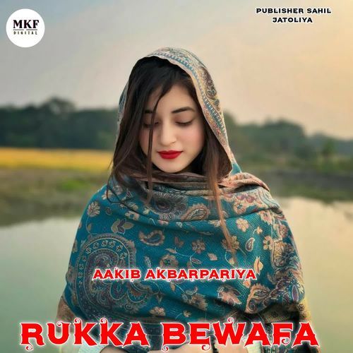 Rukka Bewafa Aakib Akbarpariya MP3 Download
