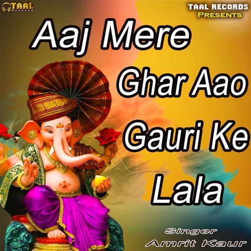 Aaj Mere Ghar Aao Gauri Ke Lala Amrit Kaur MP3 Download