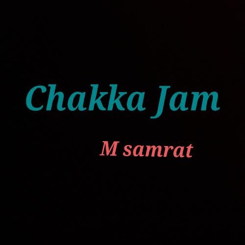 Chakka Jam M Samrat MP3 Download