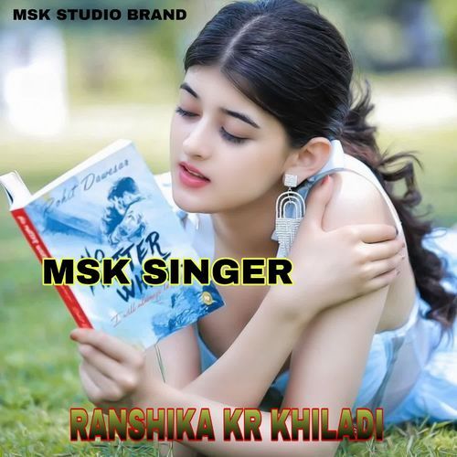 RANSHIKA KE KHILADI Msk Singer MP3 Download