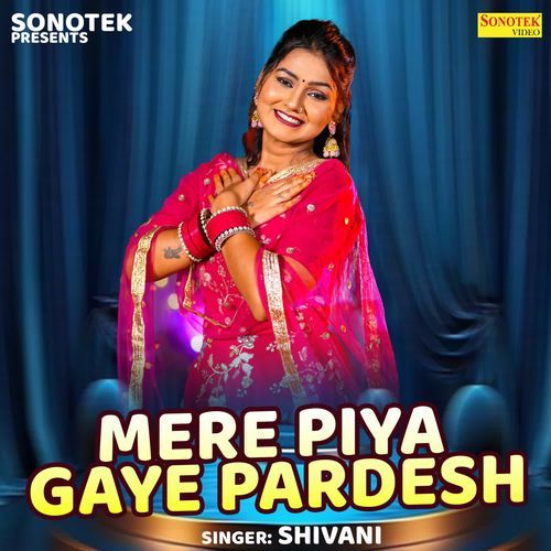 Mere Piya Gaye Pardesh Shivani MP3 Download