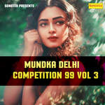 Mundka Delhi Competition 99 Vol 3 Album Download