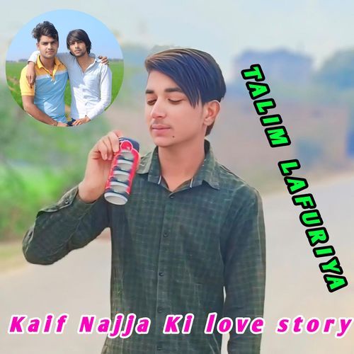 Kaif Najja Ki Love Story Talim Lafuriya MP3 Download