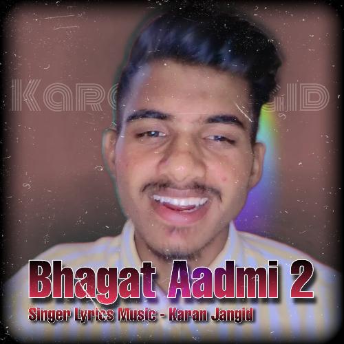 Bhagat Aadmi 2 Karan Jangid MP3 Download