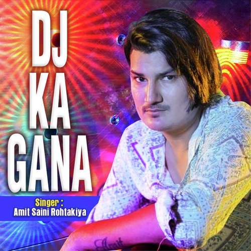 Dj Ka Gana Amit Saini Rohtakiya MP3 Download
