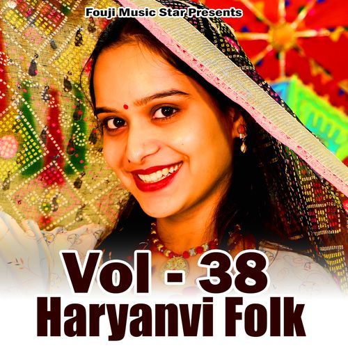 Haryanvi Folk Vol 38