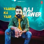 Yaaron Ka Yaar Raj Mawer – Raj Mawar
