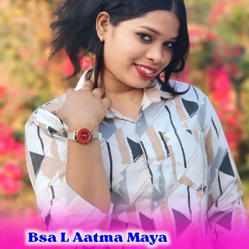 Bsa L Aatma Maya Ritu Kewat MP3 Download