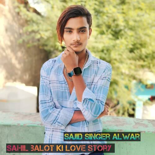 Sahil balot ki Love story Sajid Singer Alwar MP3 Download