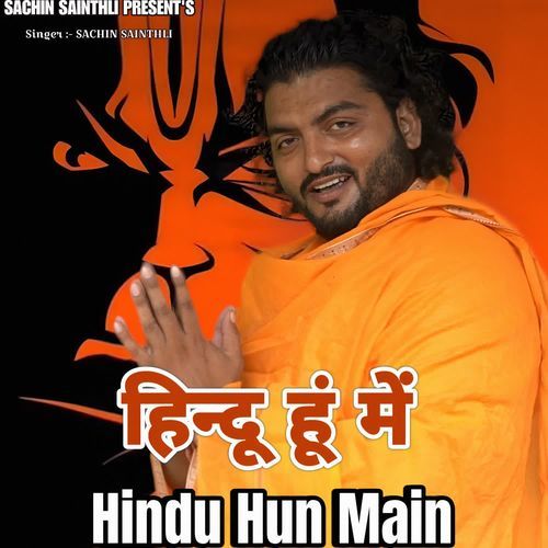 Hindu Hun Main Sachin Sainthli MP3 Download