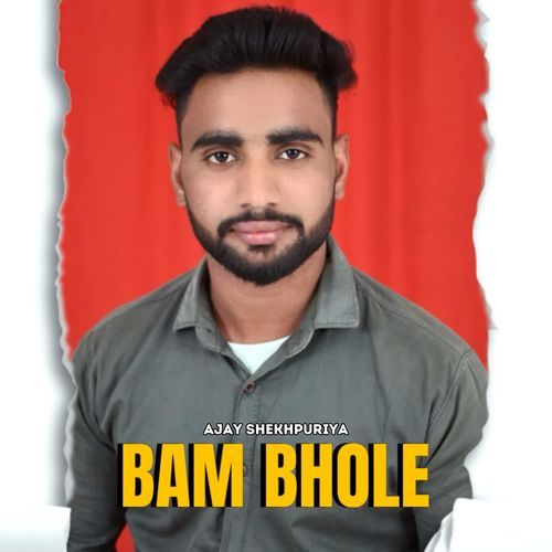 Bam Bhole Ajay Shekhpuriya MP3 Download